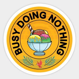 Busy doing nothing ice cream lover gift idea Sticker